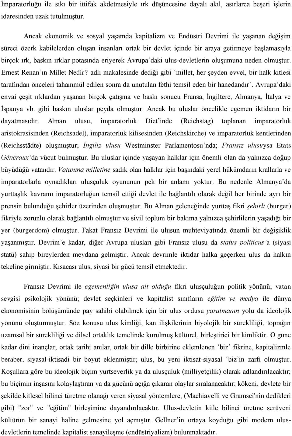 baskın ırklar potasında eriyerek Avrupa daki ulus-devletlerin oluşumuna neden olmuştur. Ernest Renan ın Millet Nedir?