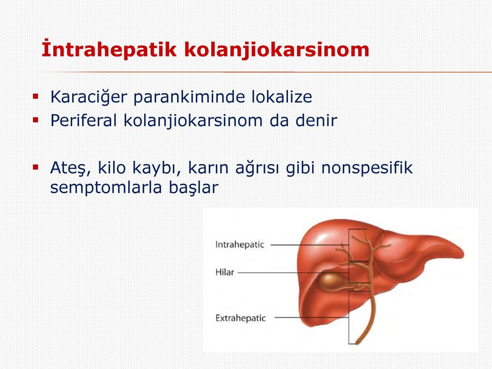 kolanjiokarsinom da denir Ateş, kilo