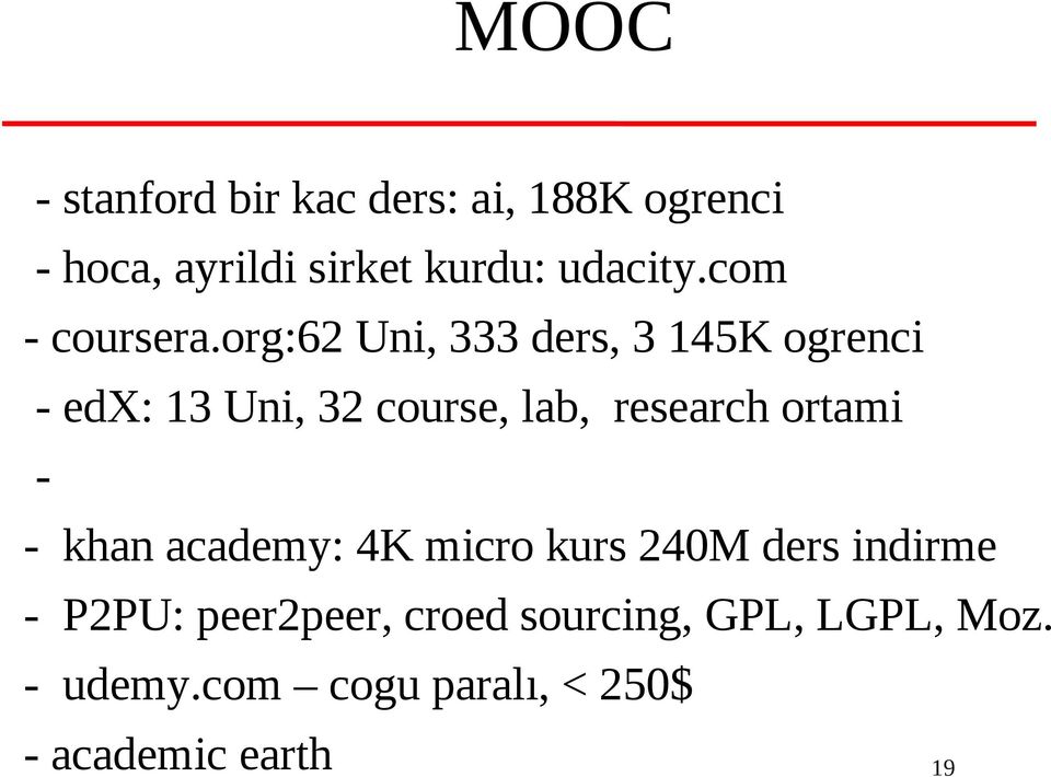 org:62 Uni, 333 ders, 3 145K ogrenci - edx: 13 Uni, 32 course, lab, research ortami