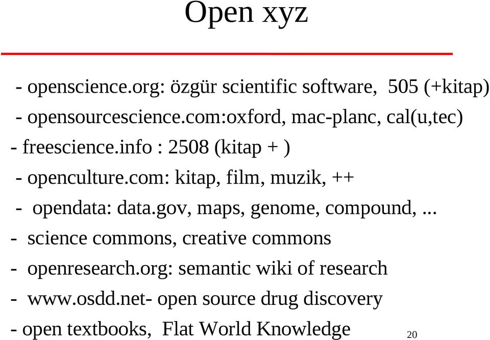 com: kitap, film, muzik, ++ - opendata: data.gov, maps, genome, compound,.