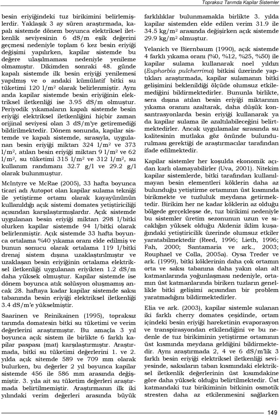 sistemde bu değere ulaşılmaması nedeniyle yenileme olmamıştır. Dikimden sonraki 48.