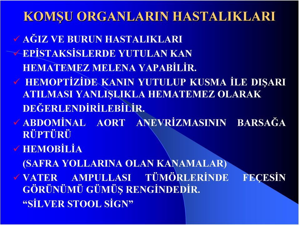 HEMOPTİZİDE KANIN YUTULUP KUSMA İLE DIŞARI ATILMASI YANLIŞLIKLA HEMATEMEZ OLARAK