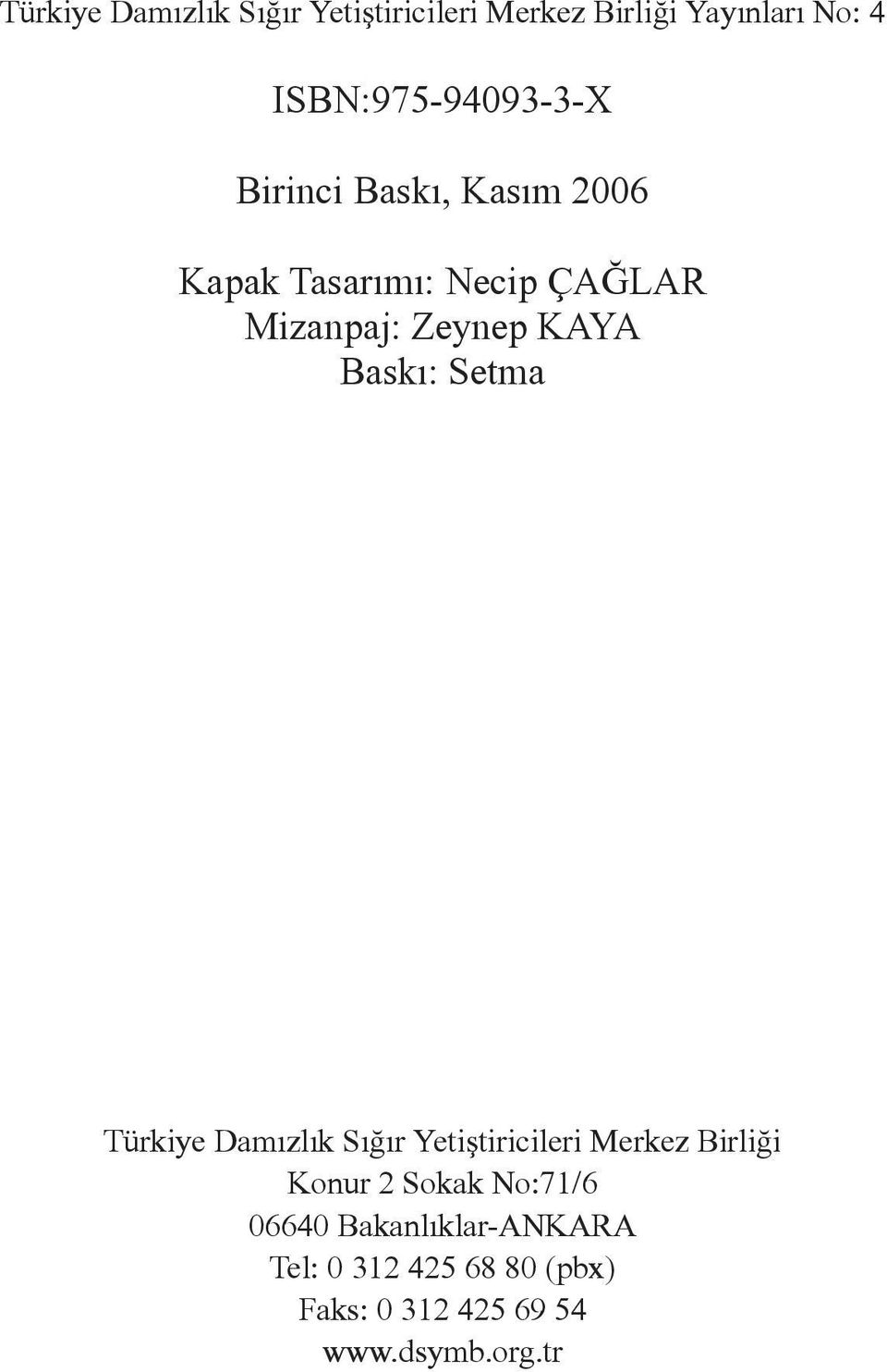 Zeynep KAYA Baskı: Setma Türkiye Damızlık Sığır Yetiştiricileri Merkez Birliği Konur 2