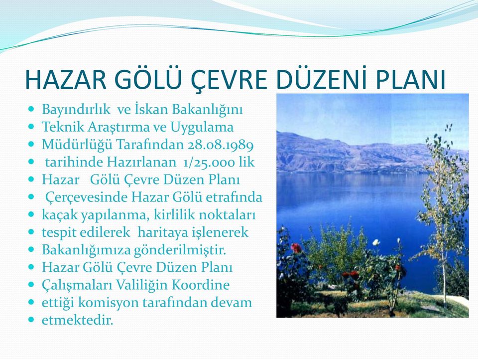 000 lik Hazar Gölü Çevre Düzen Planı Çerçevesinde Hazar Gölü etrafında kaçak yapılanma, kirlilik noktaları