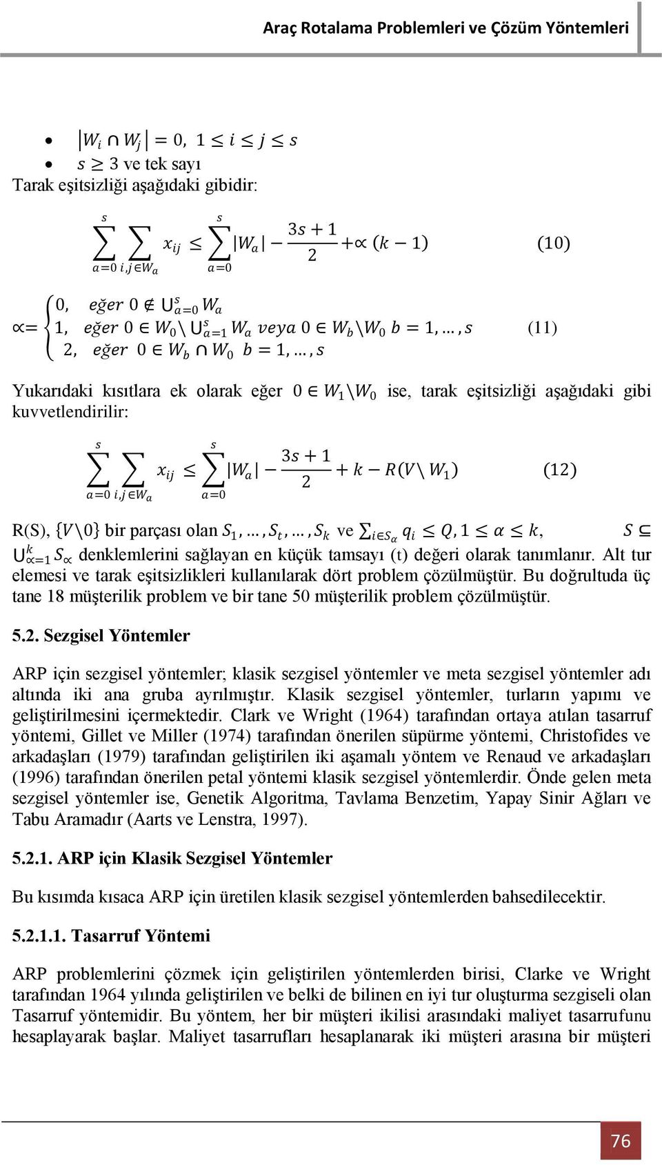 bir parçası olan S 1,, S t,, S k ve i S α q i Q, 1 α k, S k =1 S denklemlerini sağlayan en küçük tamsayı (t) değeri olarak tanımlanır.