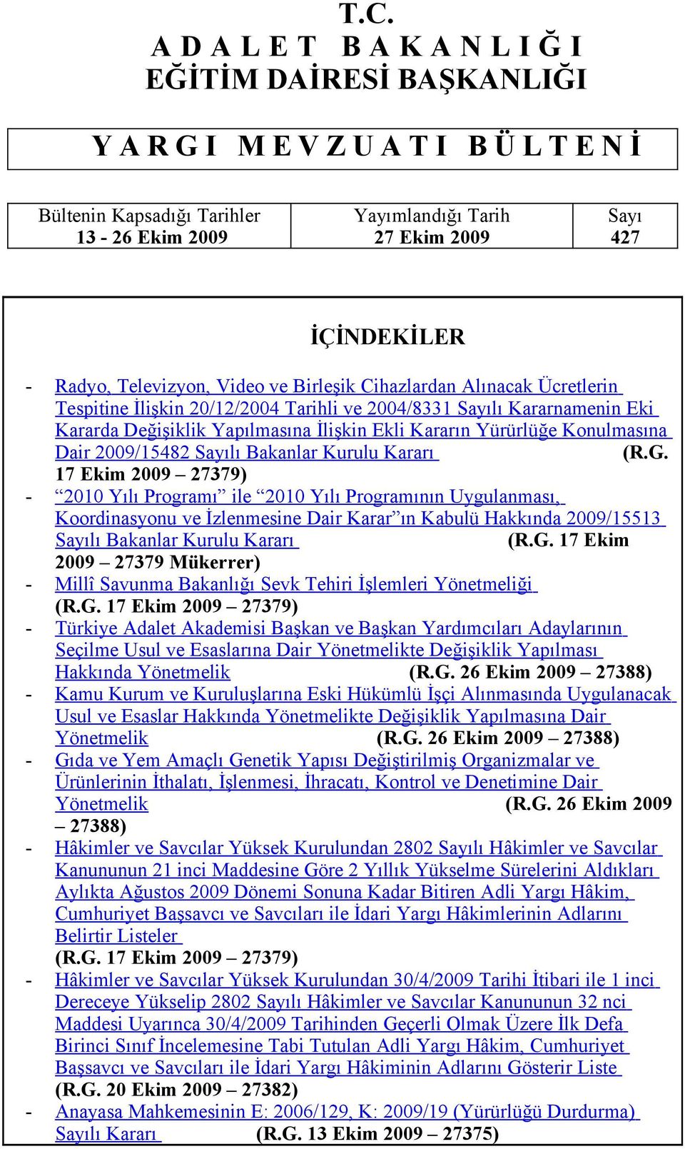 Yürürlüğe Konulmasına Dair 2009/15482 Sayılı Bakanlar Kurulu Kararı (R.G.