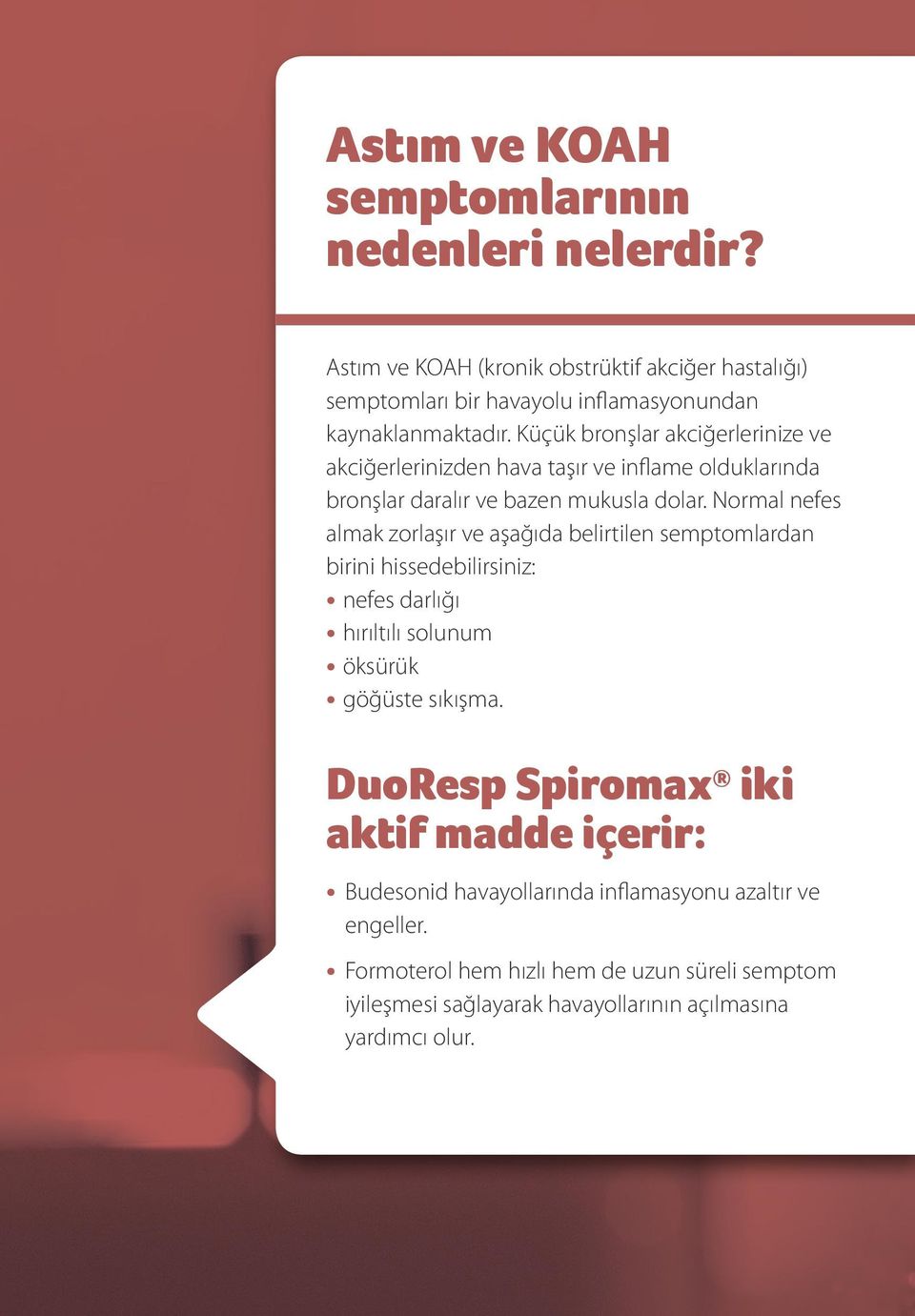 Normal nefes almak zorlaşır ve aşağıda belirtilen semptomlardan birini hissedebilirsiniz: nefes darlığı hırıltılı solunum öksürük göğüste sıkışma.