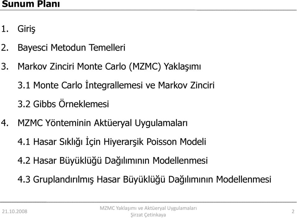 Monte Carlo İntegrallemesi ve Markov Zinciri 3.2 Gibbs Örneklemesi 4.