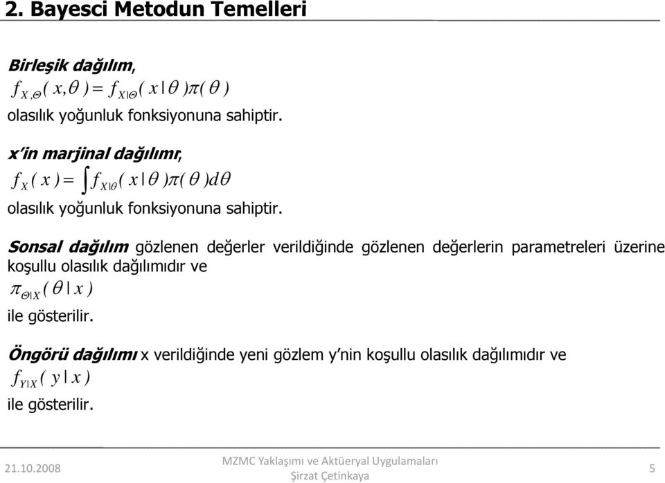 Sonsal dağılım gözlenen değerler verildiğinde gözlenen değerlerin parametreleri üzerine koşullu olasılık dağılımıdır ve π (