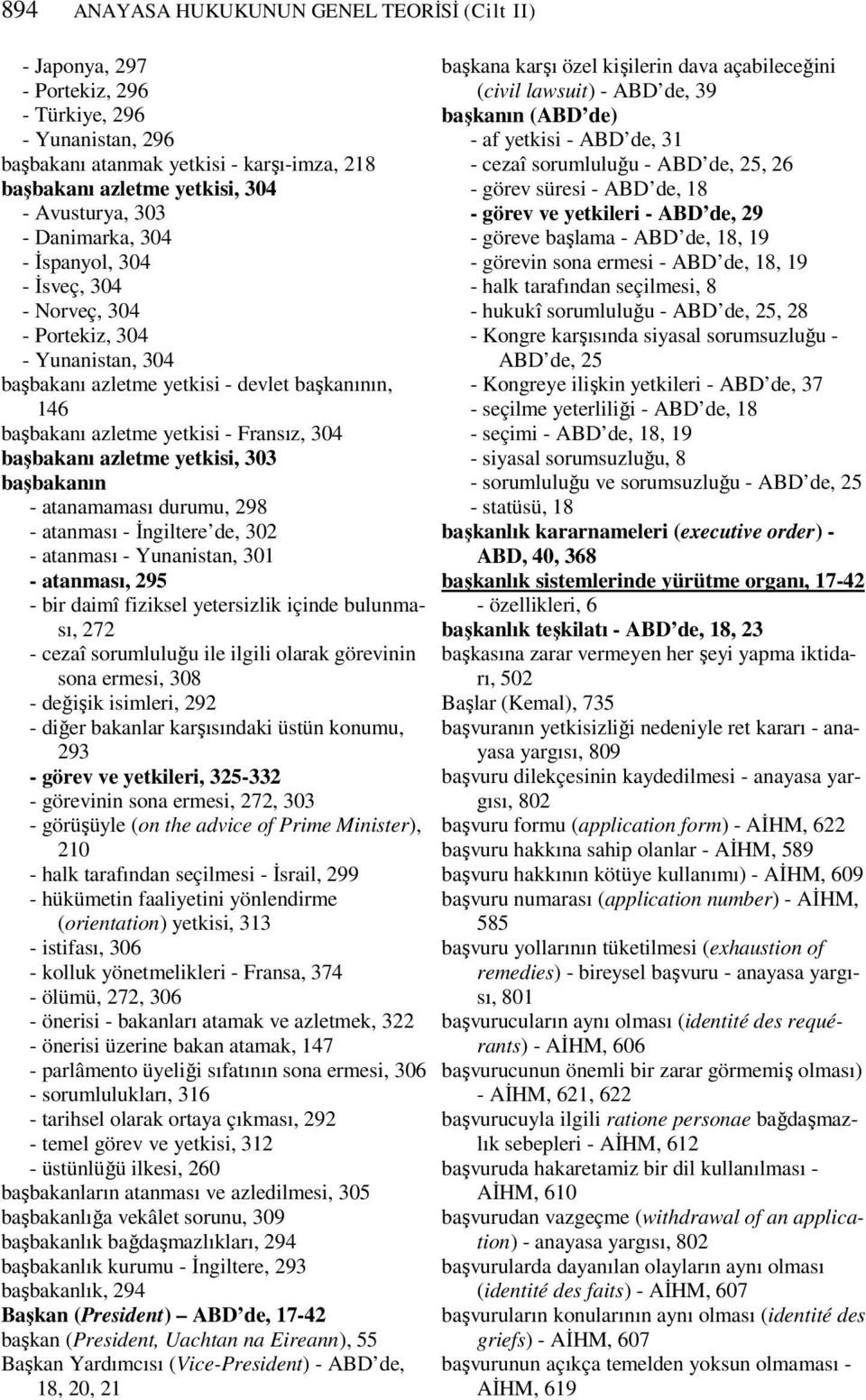 azletme yetkisi, 303 başbakanın - atanamaması durumu, 298 - atanması - Đngiltere de, 302 - atanması - Yunanistan, 301 - atanması, 295 - bir daimî fiziksel yetersizlik içinde bulunması, 272 - cezaî