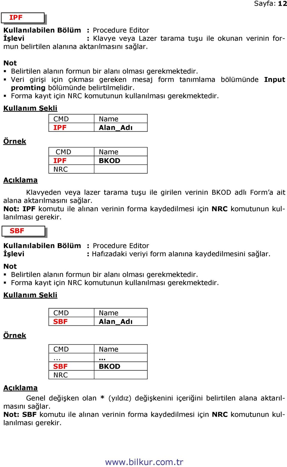 Forma kayıt için NRC komutunun kullanılması gerekmektedir.