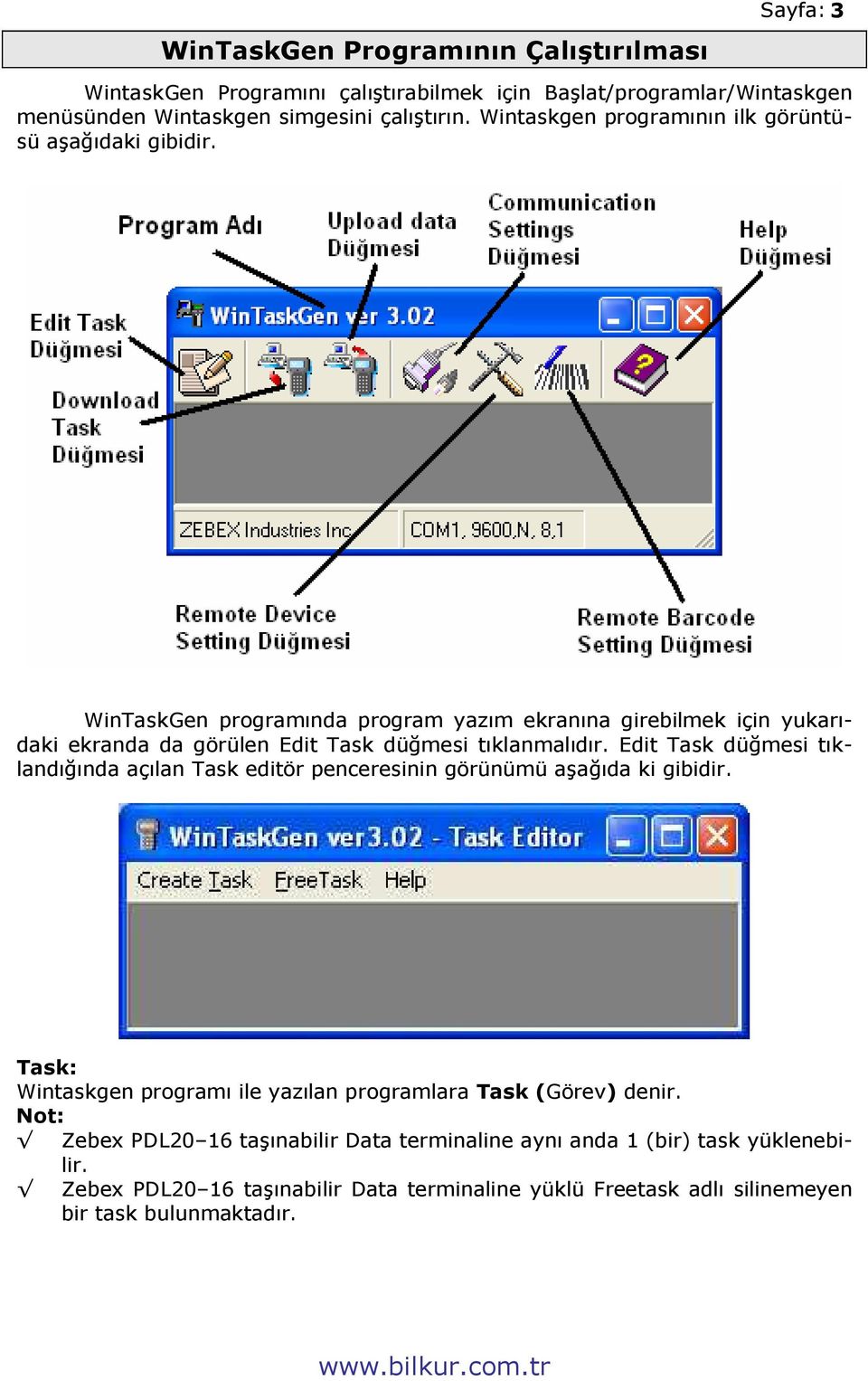 WinTaskGen programında program yazım ekranına girebilmek için yukarıdaki ekranda da görülen Edit Task düğmesi tıklanmalıdır.