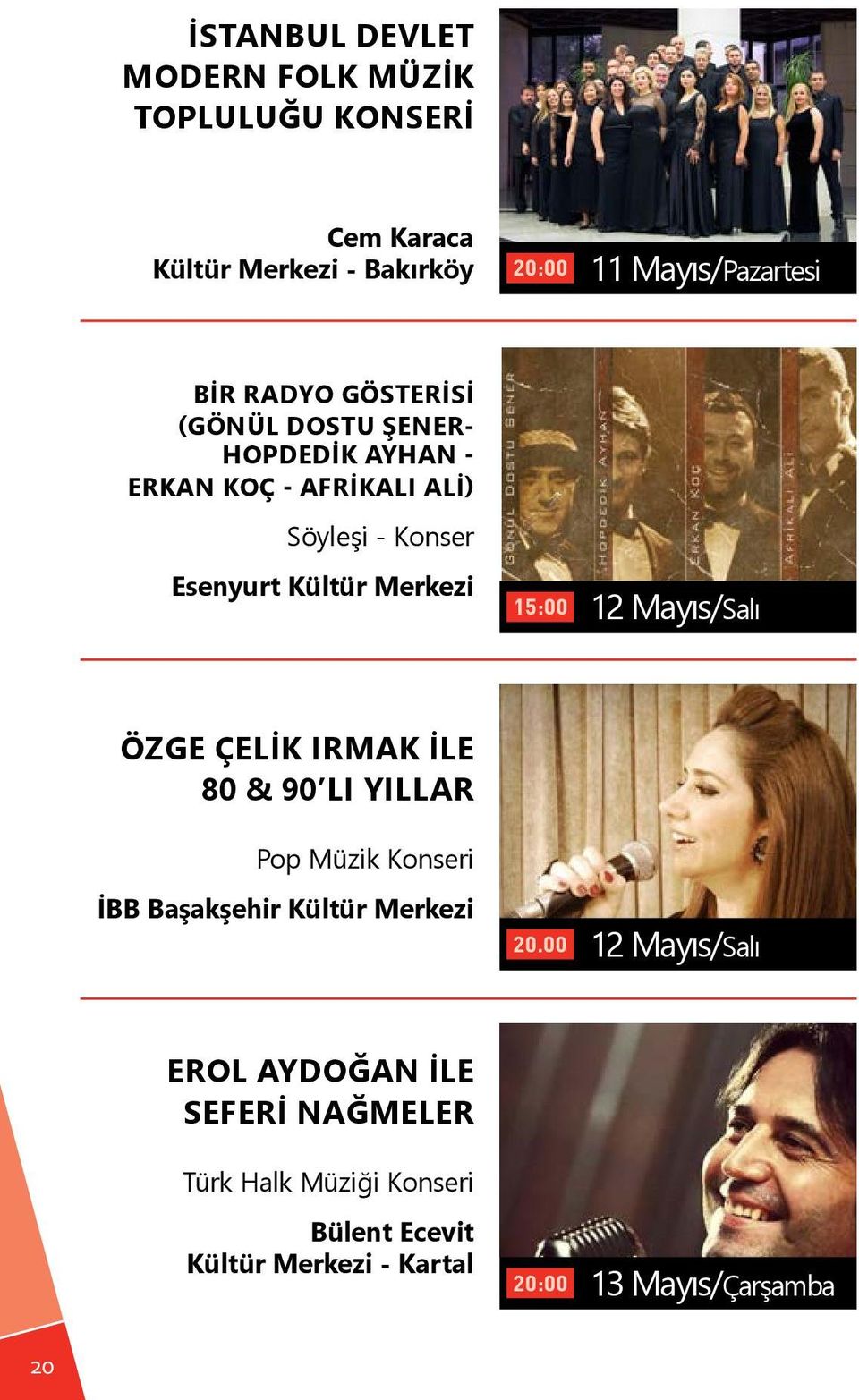 Merkezi 15:00 12 Mayıs/Salı ÖZGE ÇELİK IRMAK İLE 80 & 90 LI YILLAR Pop Müzik Konseri İBB Başakşehir Kültür