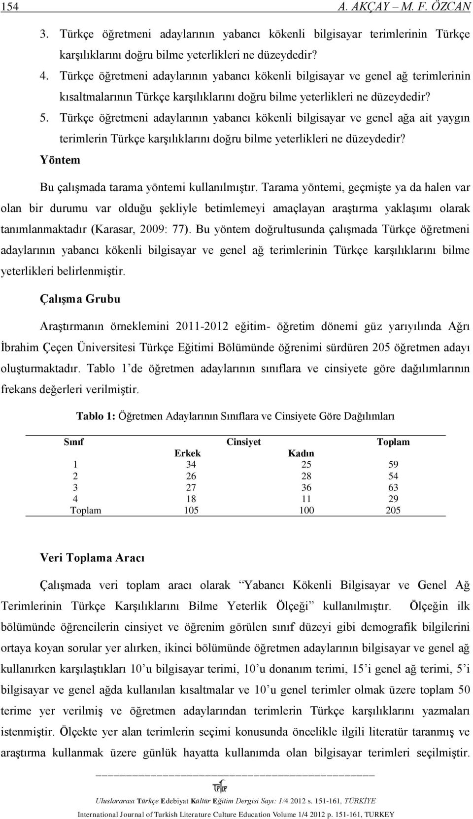 Türkçe öğretmeni adaylarının yabancı kökenli bilgisayar ve genel ağa ait yaygın terimlerin Türkçe karşılıklarını doğru bilme yeterlikleri ne düzeydedir?