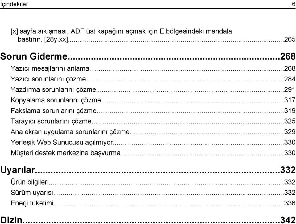 ..317 Fakslama sorunlarını çözme...319 Tarayıcı sorunlarını çözme...325 Ana ekran uygulama sorunlarını çözme.