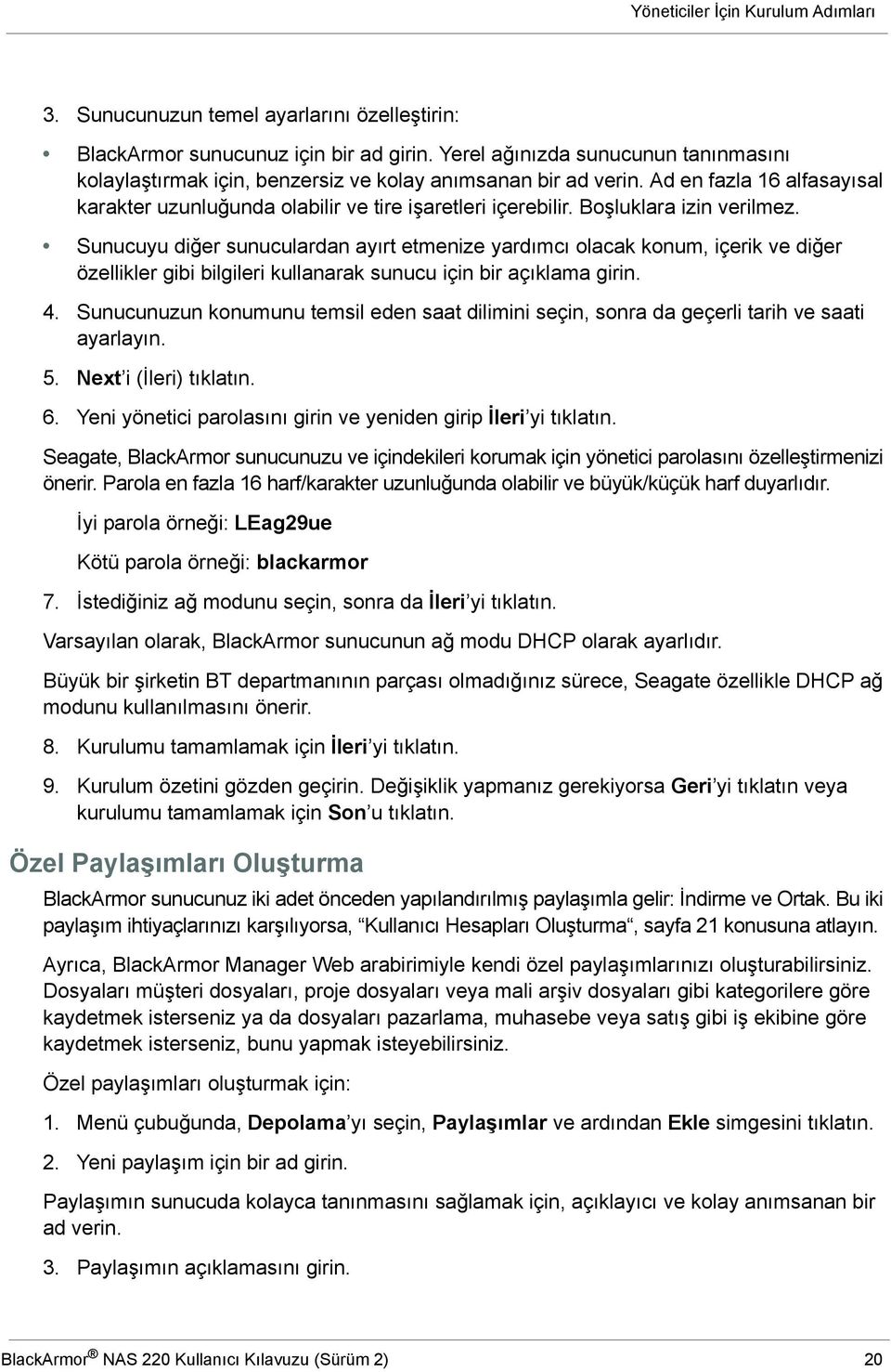 Boşluklara izin verilmez. Sunucuyu diğer sunuculardan ayırt etmenize yardımcı olacak konum, içerik ve diğer özellikler gibi bilgileri kullanarak sunucu için bir açıklama girin. 4.