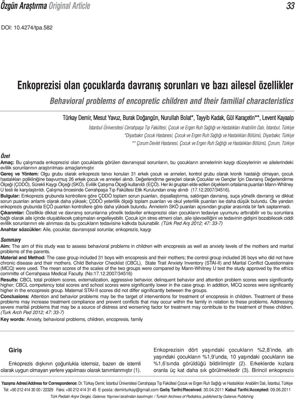 Nurullah Bolat*, Tayyib Kadak, Gül Karaçetin**, Levent Kayaalp İstanbul Üniversitesi Cerrahpaşa Tıp Fakültesi, Çocuk ve Ergen Ruh Sağlığı ve Hastalıkları Anabilim Dalı, İstanbul, Türkiye *Diyarbakır