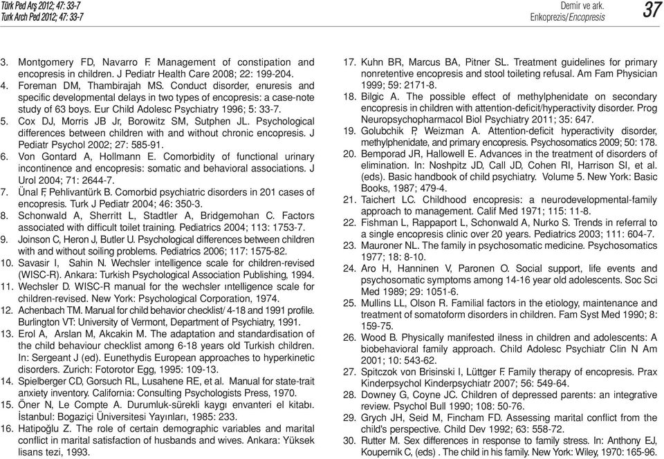 33-7. 5. Cox DJ, Morris JB Jr, Borowitz SM, Sutphen JL. Psychological differences between children with and without chronic encopresis. J Pediatr Psychol 2002; 27: 585-91. 6.