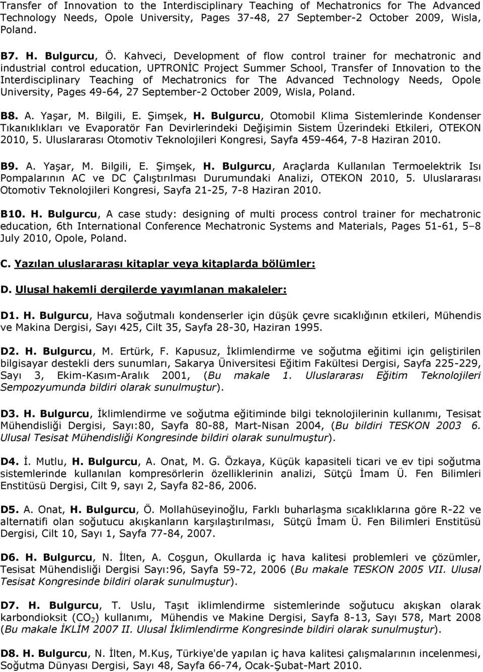 Kahveci, Development of flow control trainer for mechatronic and industrial control education, UPTRONĠC Project Summer School, Transfer of Innovation to the Interdisciplinary Teaching of Mechatronics