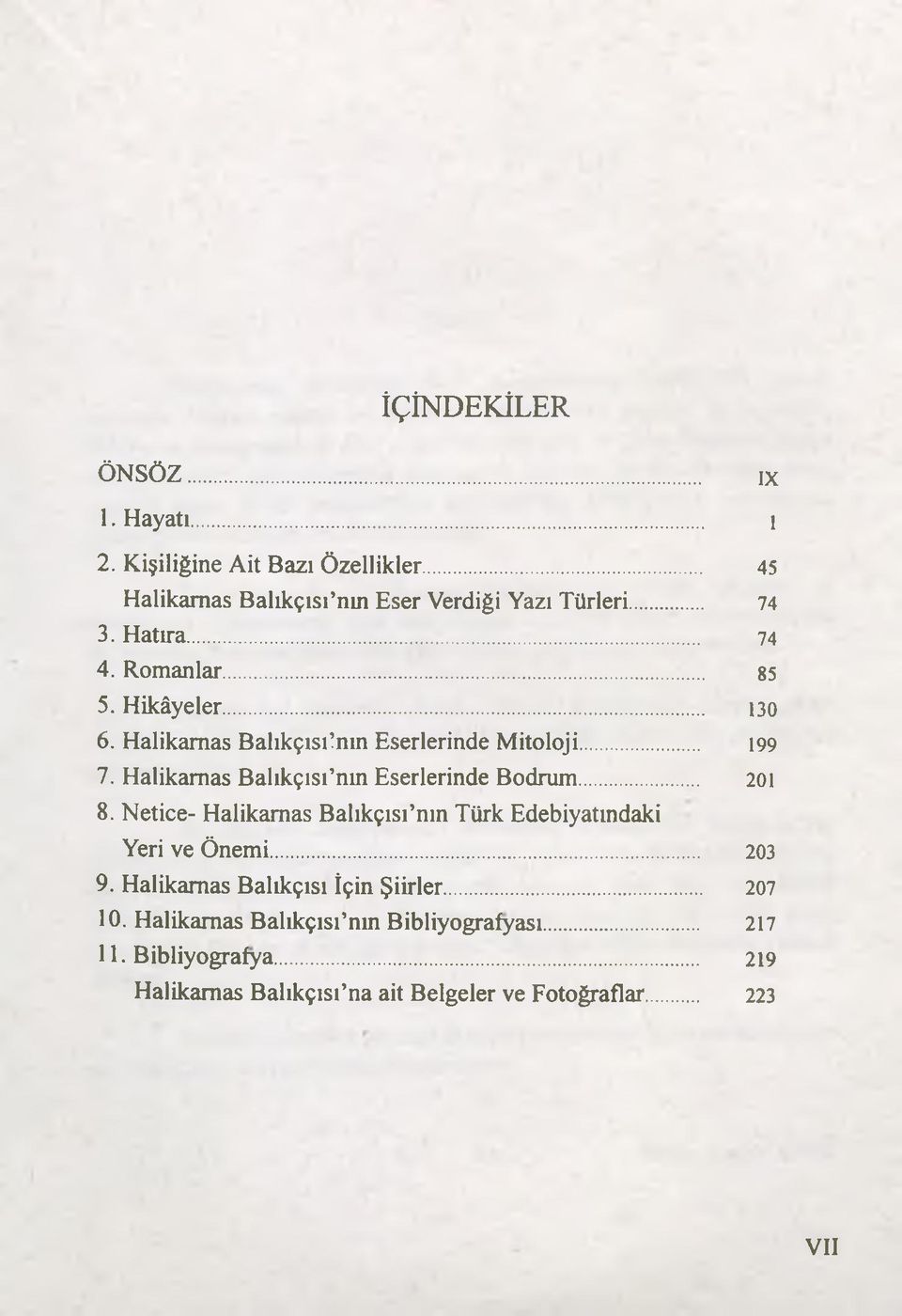 Halikamas Balıkçısı nm Eserlerinde Bodrum... 201 8. Netice- Halikamas Balıkçısı nın Türk Edebiyatındaki Yeri ve Önemi... 203 9.