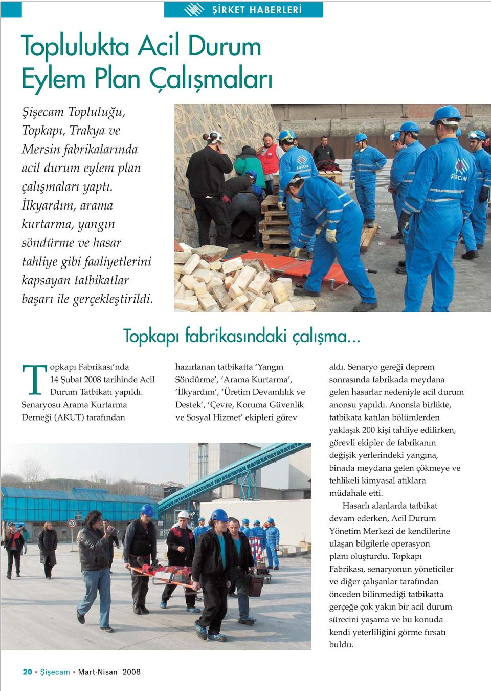 .. Topkapı Fabrikası nda 14 Şubat 2008 tarihinde Acil Durum Tatbikatı yapıldı.