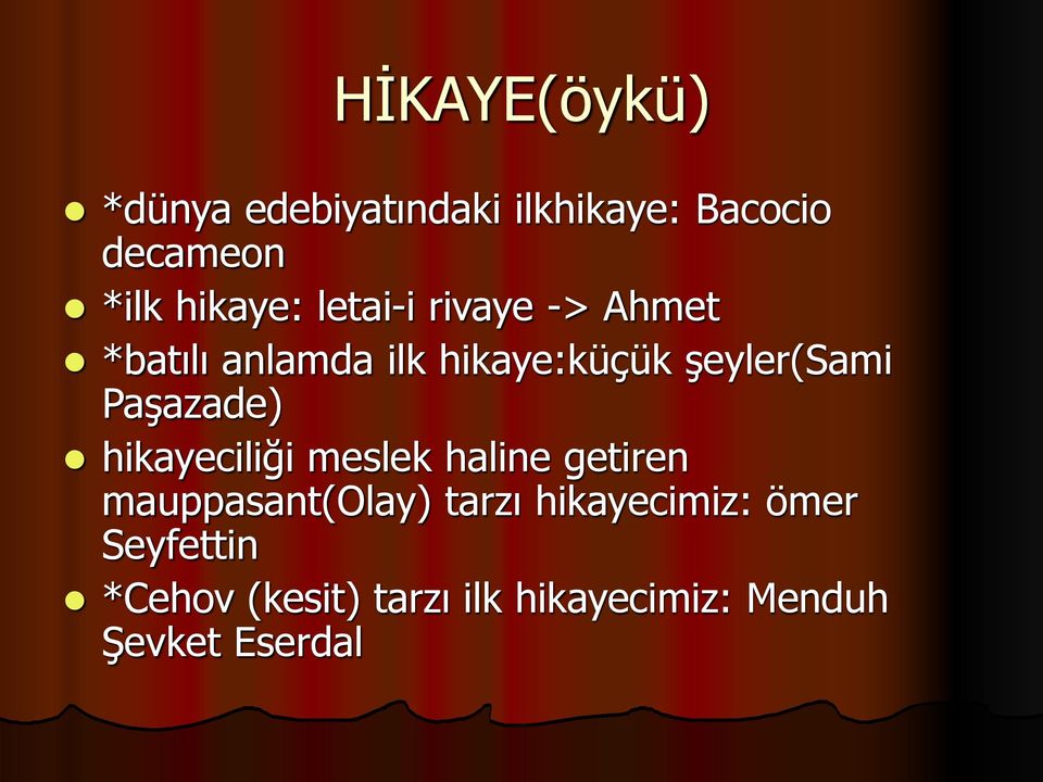 şeyler(sami Paşazade) hikayeciliği meslek haline getiren mauppasant(olay)