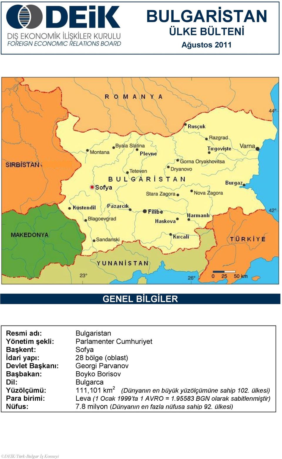 Yüzölçümü: 111,101 km 2 (Dünyanın en büyük yüzölçümüne sahip 102.