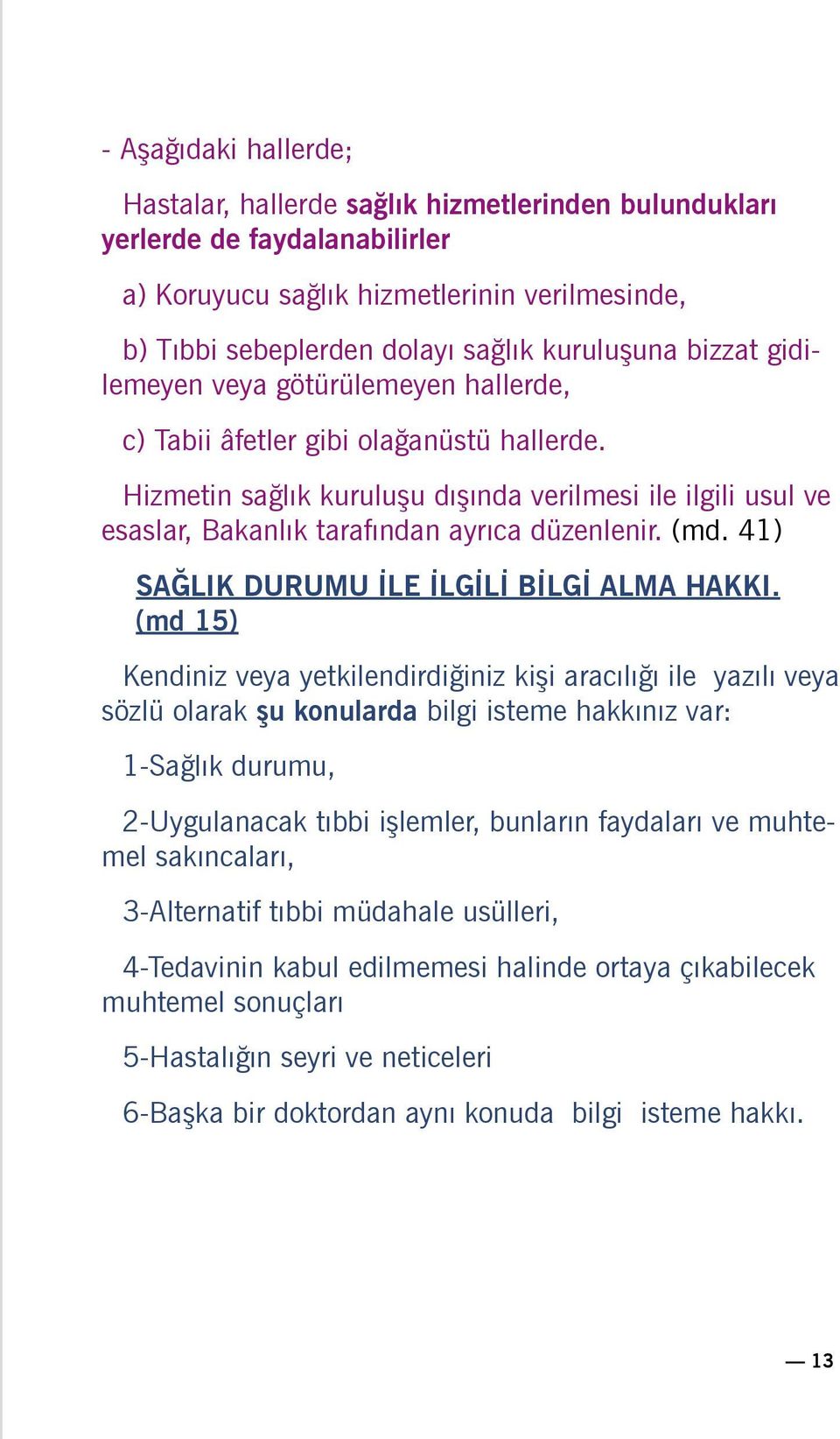 (md. 41) SAĞLIK DURUMU İLE İLGİLİ BİLGİ ALMA HAKKI.