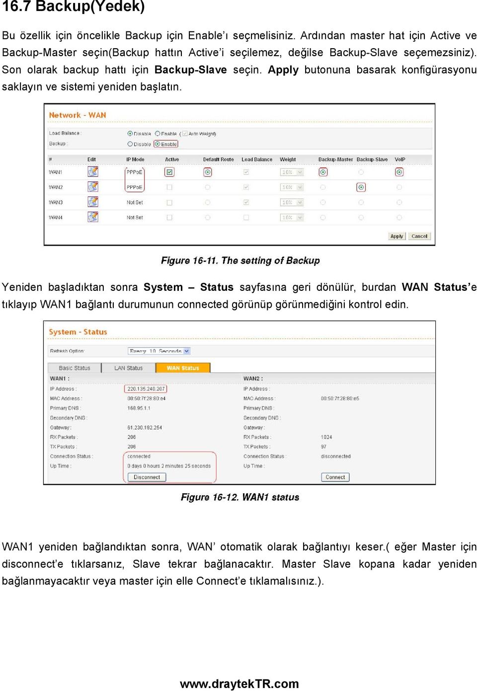 Apply butonuna basarak konfigürasyonu saklayın ve sistemi yeniden başlatın.