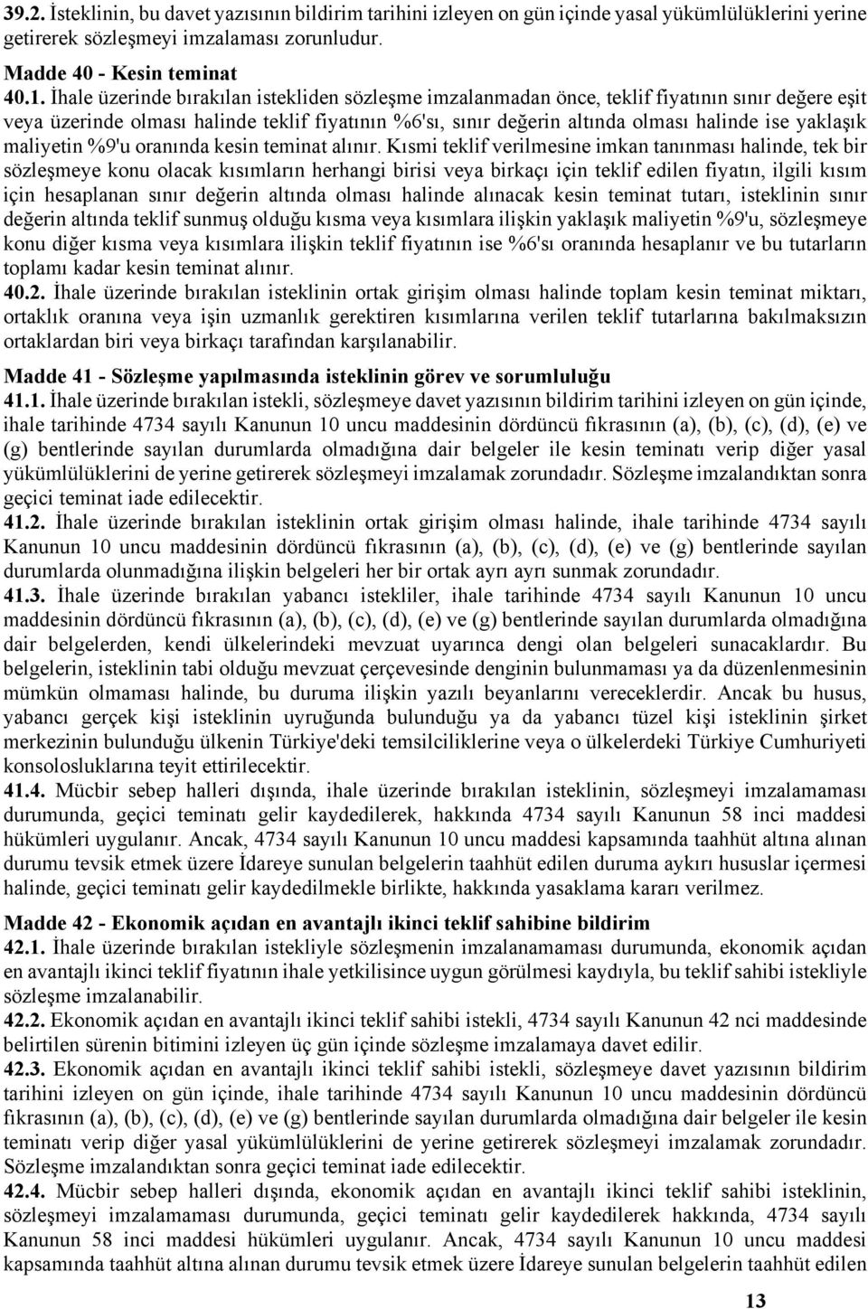 yaklaşık maliyetin %9'u oranında kesin teminat alınır.