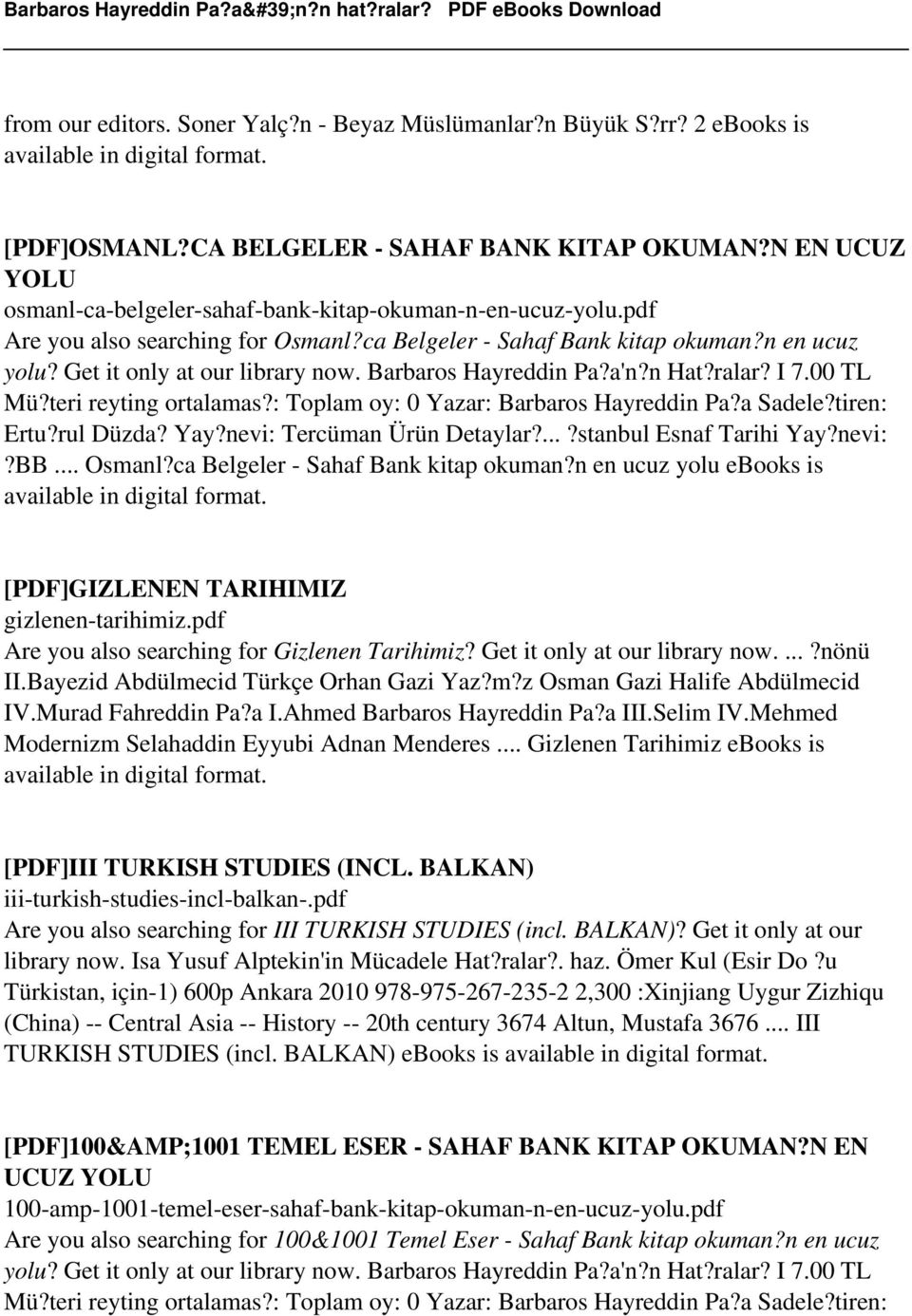 : Toplam oy: 0 Yazar: Barbaros Hayreddin Pa?a Sadele?tiren: Ertu?rul Düzda? Yay?nevi: Tercüman Ürün Detaylar?...?stanbul Esnaf Tarihi Yay?nevi:?BB... Osmanl?ca Belgeler - Sahaf Bank kitap okuman?