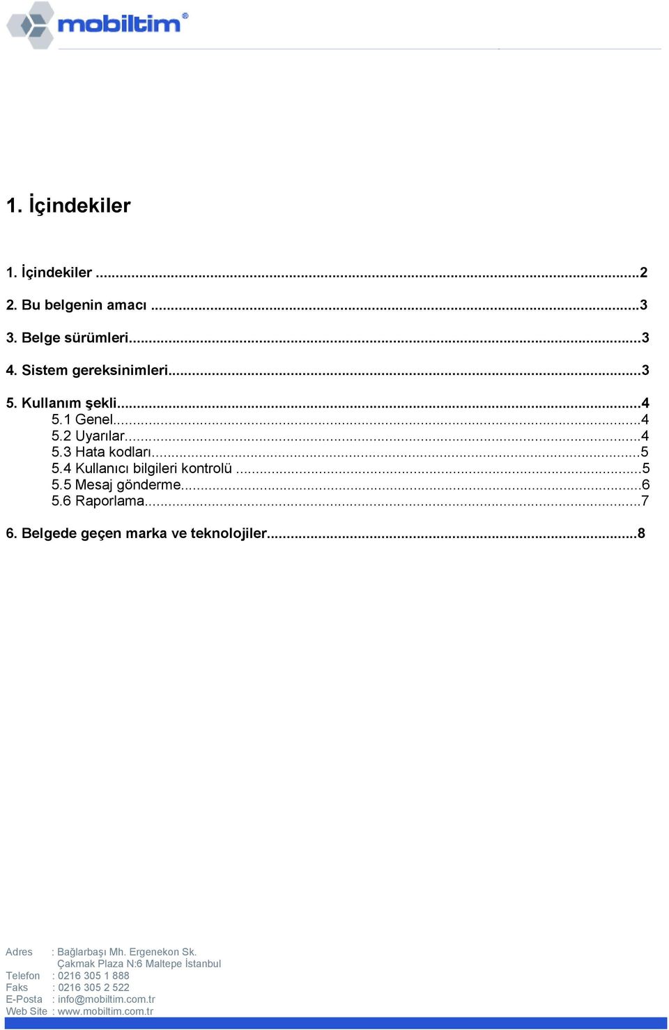 1 Genel...4 5.2 Uyarılar...4 5.3 Hata kodları...5 5.