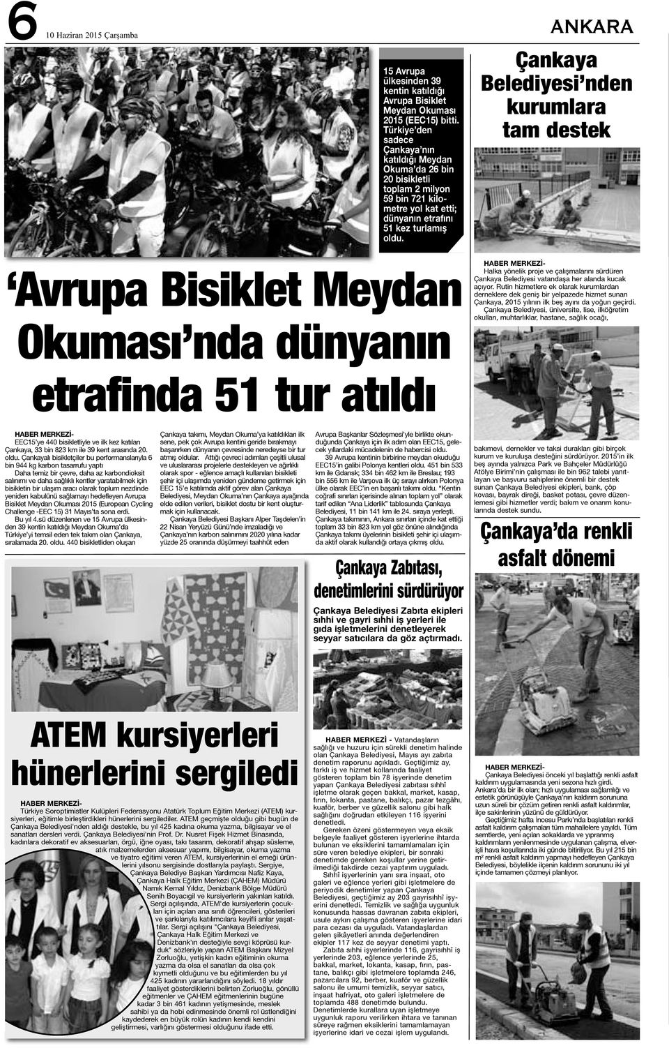 Çankaya Belediyesi nden kurumlara tam destek Avrupa Bisiklet Meydan Okuması nda dünyanın etrafinda 51 tur atıldı Halka yönelik proje ve çalışmalarını sürdüren Çankaya Belediyesi vatandaşa her alanda