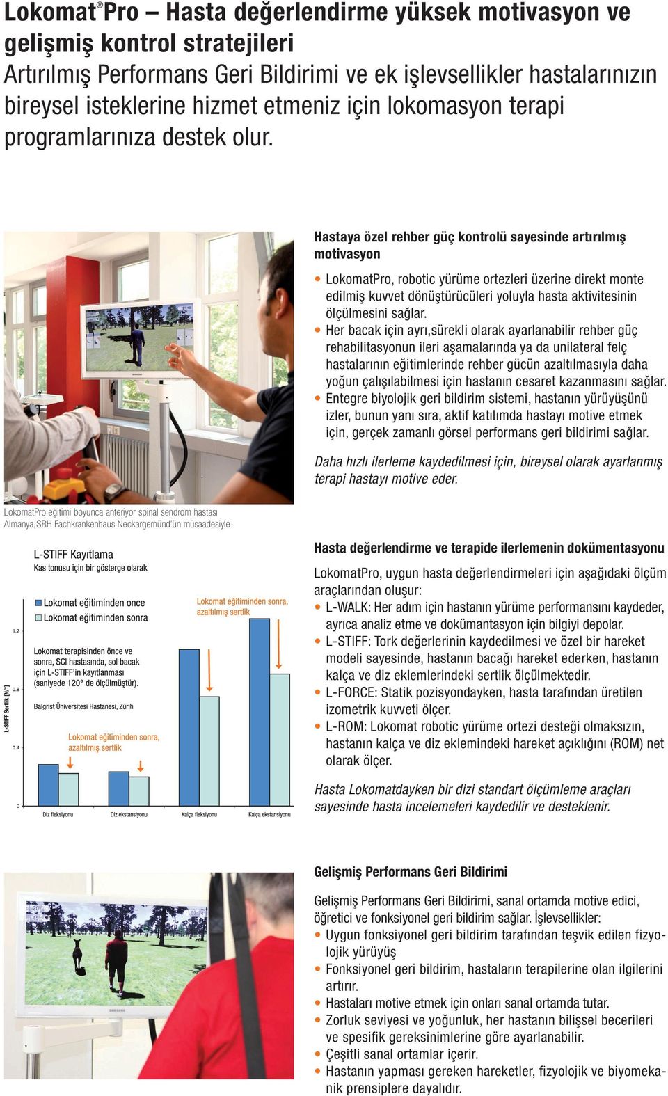 Hastaya özel rehber güç kontrolü sayesinde artırılmış motivasyon LokomatPro, robotic yürüme ortezleri üzerine direkt monte edilmiş kuvvet dönüştürücüleri yoluyla hasta aktivitesinin ölçülmesini