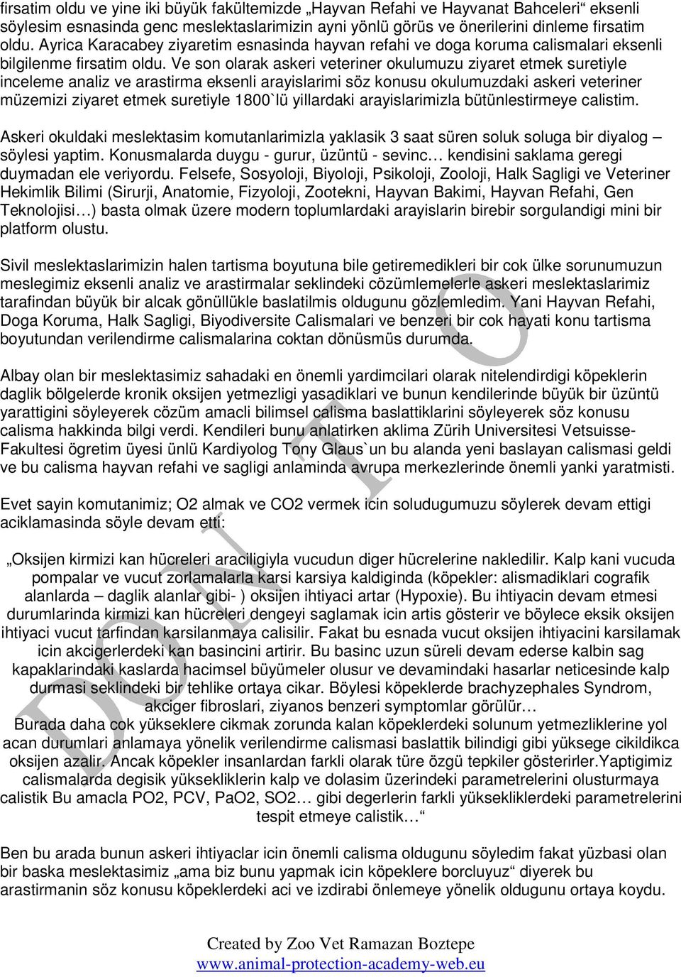 Ve son olarak askeri veteriner okulumuzu ziyaret etmek suretiyle inceleme analiz ve arastirma eksenli arayislarimi söz konusu okulumuzdaki askeri veteriner müzemizi ziyaret etmek suretiyle 1800`lü