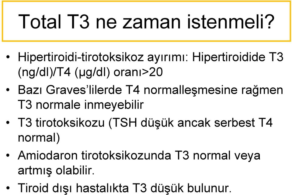 Bazı Graves lilerde T4 normalleşmesine rağmen T3 normale inmeyebilir T3