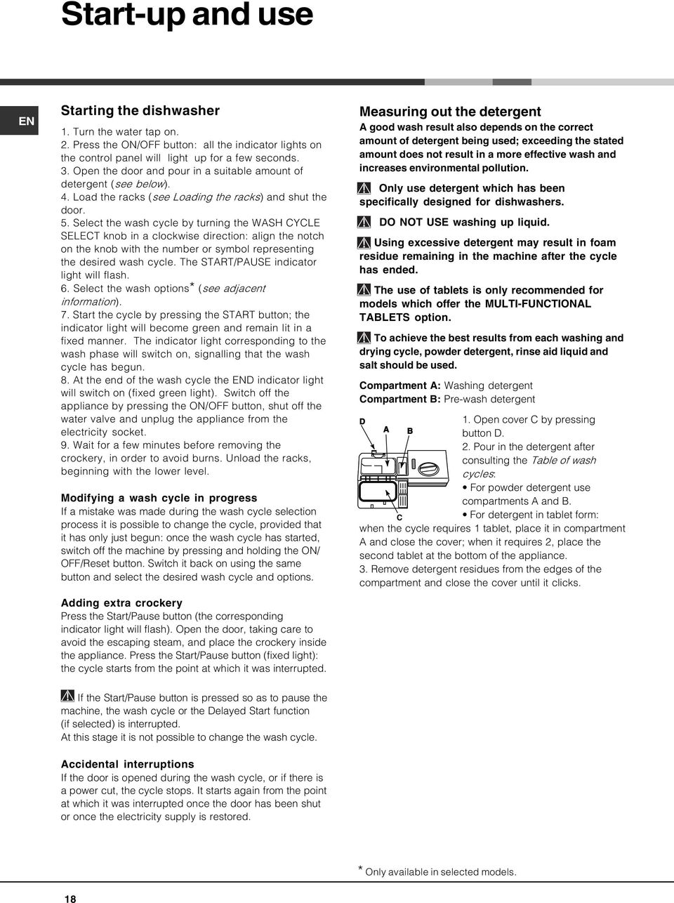 Select the wash cycle by turning the WASH CYCLE SELECT knob in a clockwise direction: align the notch on the knob with the number or symbol representing the desired wash cycle.