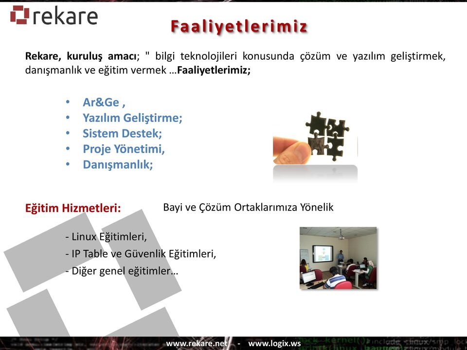 Sistem Destek; Proje Yönetimi, Danışmanlık; Eğitim Hizmetleri: Bayi ve Çözüm