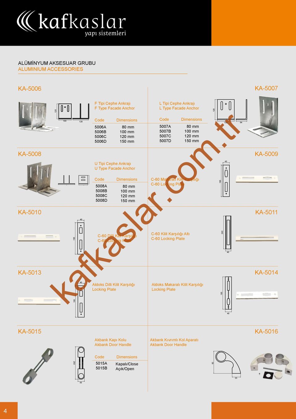 Plate L Tipi Cephe Ankrajı L Type Facade Anchor 5007A 5007B 5007C 5007D C-60 Kilit Karşılığı Altı C-60 Locking Plate 80 mm 100 mm 120 mm 150 mm C-60 Makaralı Kilit Karşılığı C-60 Locking Plate Aldoks