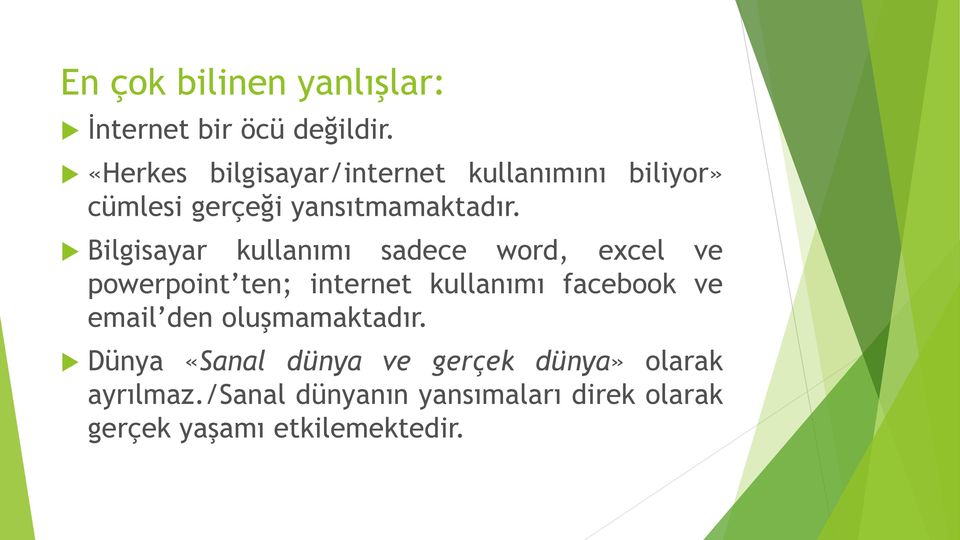 Bilgisayar kullanımı sadece word, excel ve powerpoint ten; internet kullanımı facebook ve