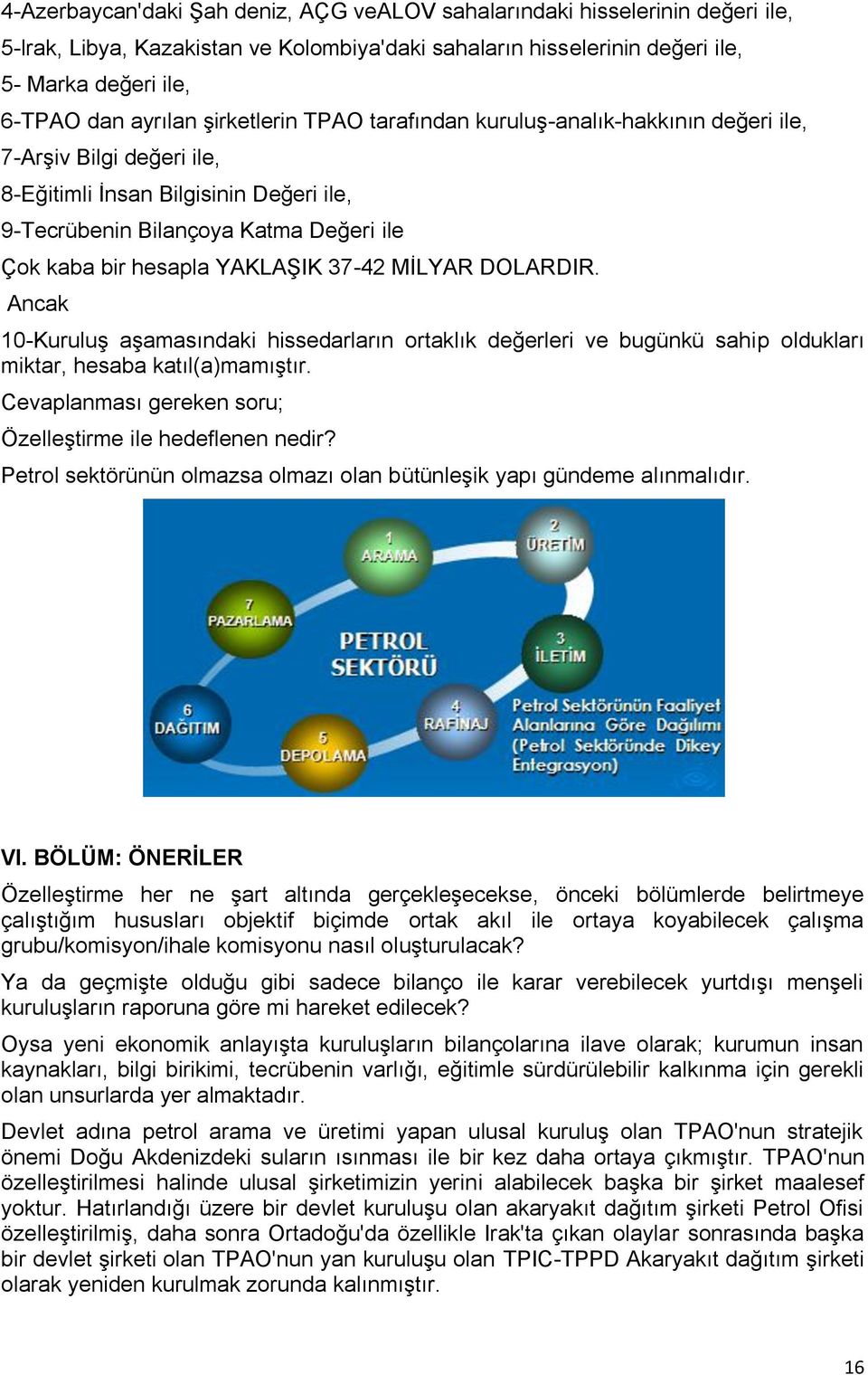 37-42 MİLYAR DOLARDIR. Ancak 10-Kuruluş aşamasındaki hissedarların ortaklık değerleri ve bugünkü sahip oldukları miktar, hesaba katıl(a)mamıştır.