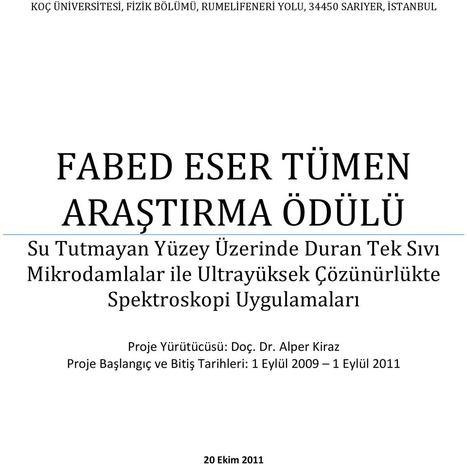 ile Ultrayüksek Çözünürlükte Spektroskopi Uygulamaları Proje Yürütücüsü: Doç. Dr.