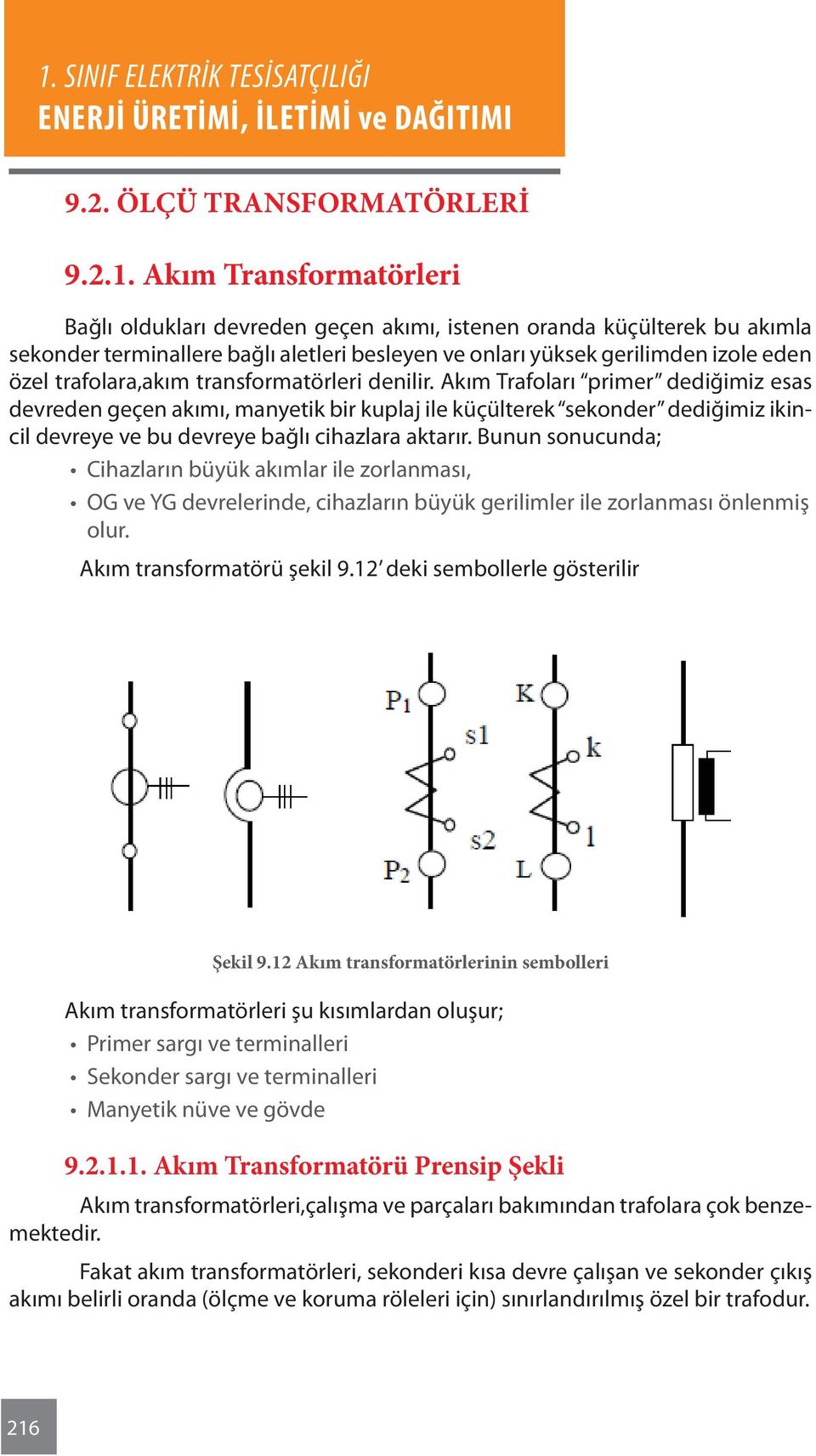 trafolara,akım transformatörleri denilir.