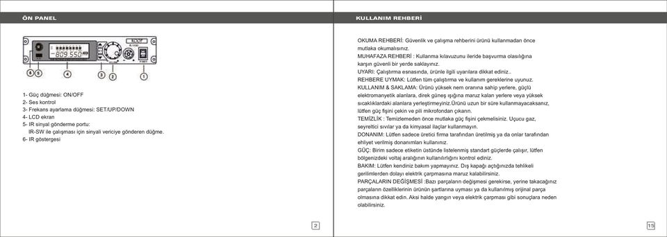 . REHBERE UYMAK: Lütfen tüm çalıştırma ve kullanım gereklerine uyunuz.