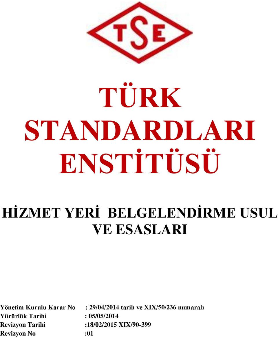 tarih ve XIX/50/236 numaralı Yürürlük Tarihi :