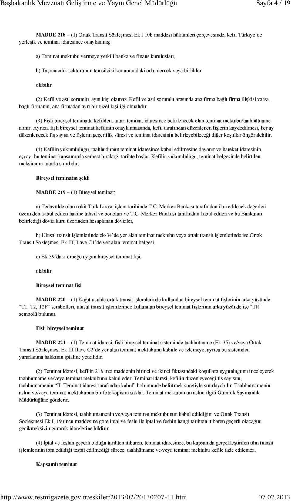 Kefil ve asıl sorumlu arasında ana firma bağlı firma ilişkisi varsa, bağlı firmanın, ana firmadan ayrı bir tüzel kişiliği olmalıdır.