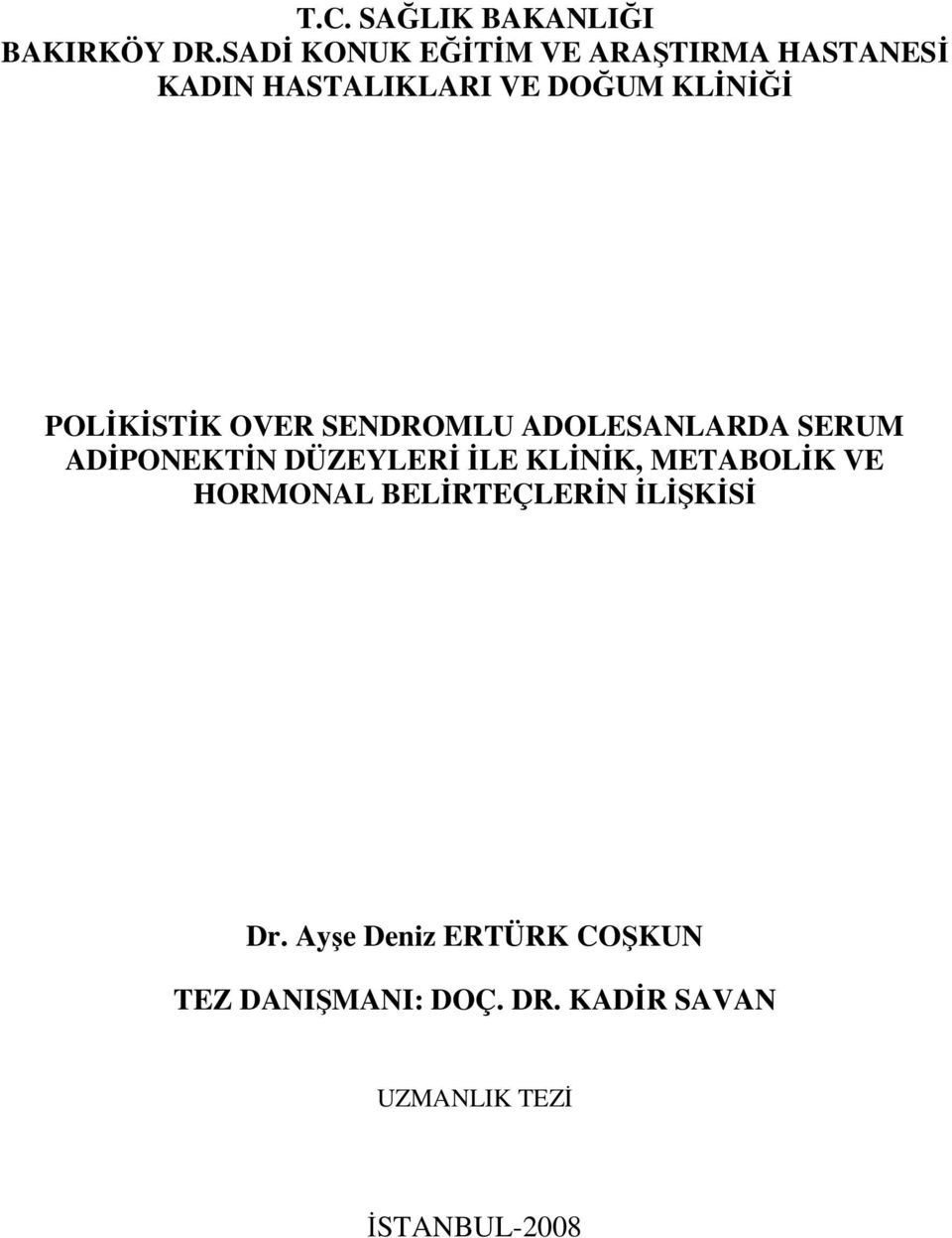 POLİKİSTİK OVER SENDROMLU ADOLESANLARDA SERUM ADİPONEKTİN DÜZEYLERİ İLE KLİNİK,