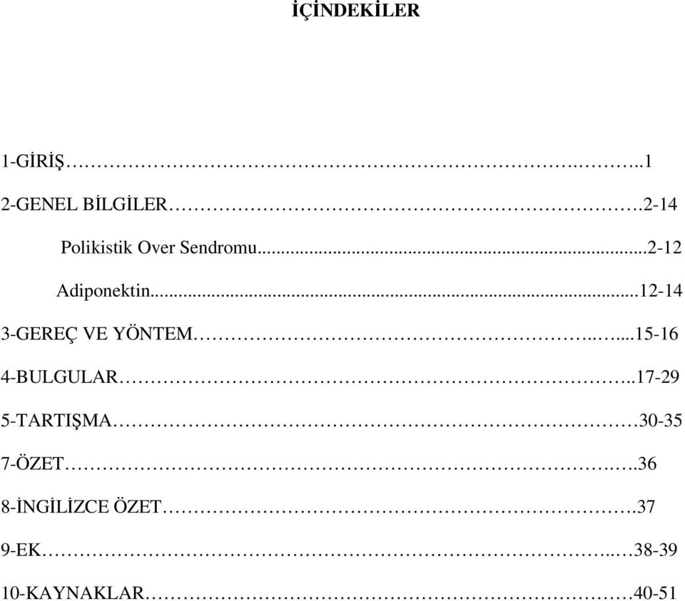 ..12-14 3-GEREÇ VE YÖNTEM.....15-16 4-BULGULAR.