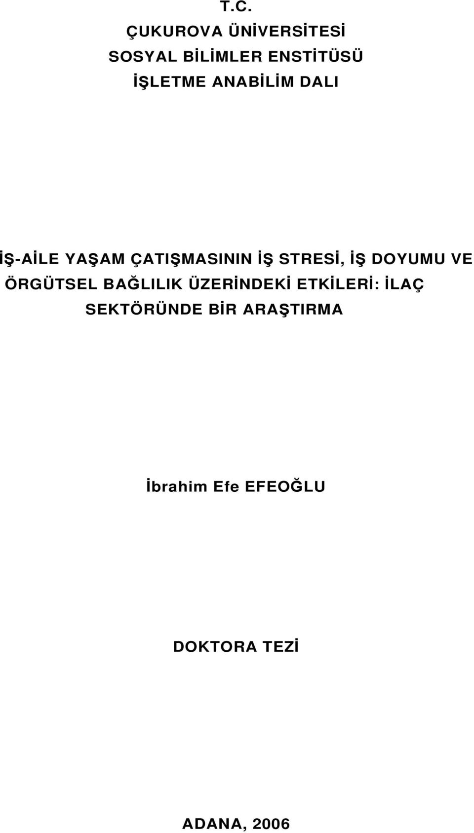 İŞ DOYUMU VE ÖRGÜTSEL BAĞLILIK ÜZERİNDEKİ ETKİLERİ: İLAÇ