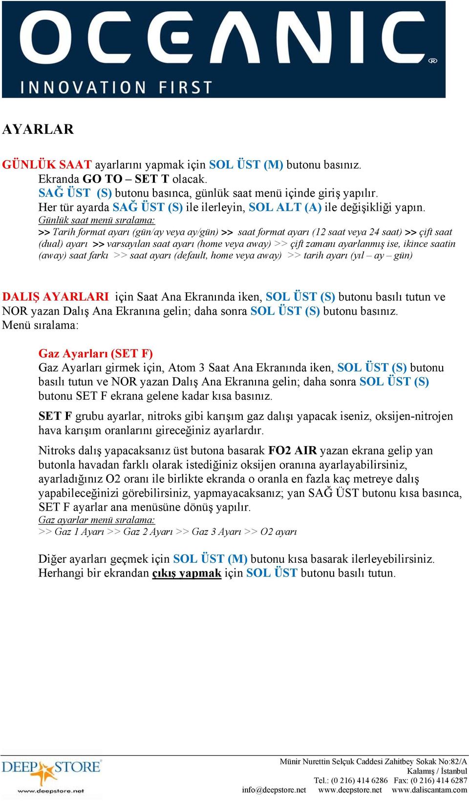 Günlük saat menü sıralama: >> Tarih format ayarı (gün/ay veya ay/gün) >> saat format ayarı (12 saat veya 24 saat) >> çift saat (dual) ayarı >> varsayılan saat ayarı (home veya away) >> çift zamanı